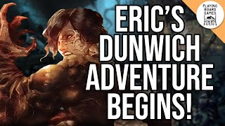 Erics Blind Dunwich Legacy Adventure Begins ERIC BLIND DUNWICH 1  Extracurricular Activity [upl. by Caressa]