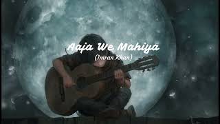 Aaja We Mahiya Aaja  Slowed  Reverb  Imran Khan  LOFI DYNAMITE [upl. by Assiluj]