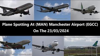 4K Plane Spotting At MAN Manchester Airport EGCC On The 23032024 [upl. by Oilut]