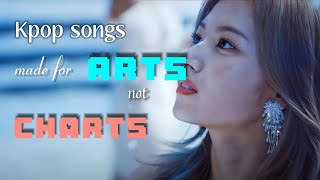 KPOP Songs made for Arts not Charts popular and unpopular [upl. by Losyram]