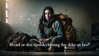 Hvad er din undskyldning for ikke at tro [upl. by Wilone]