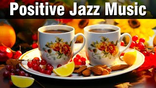 Positive Jazz Music☕ Happy Morning Coffee Jazz Music and Bossa Nova Piano uplifting to Start the day [upl. by Zuzana39]