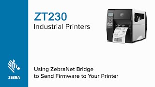 How to install firmware using ZebraNet Bridge  ZT230 Printer  Zebra [upl. by Norit453]