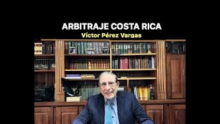 Dr Victor Pérez Vargas ARBITRAJE COSTA RICA noviembre 2023 [upl. by Melak]