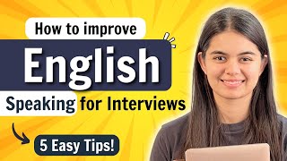 How to Improve English Speaking for Interviews  5 Easy Tips [upl. by Jenna186]