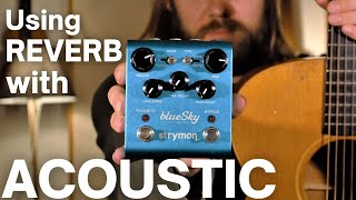 Using Reverb with Acoustic Guitar  Strymon BlueSky Reverberator [upl. by Fraya593]