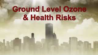 Ground Level Ozone amp Health Risks [upl. by Andria]