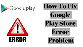 How To Fix Google Play Store Error Problem [upl. by Willabella]