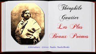 Théophile Gautier  Les Plus Beaux Poèmes [upl. by Lenka]