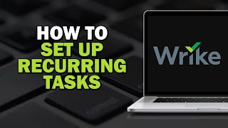 How To Set Up Recurring Tasks In Wrike Quick Tutorial [upl. by Rachaba]