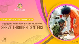 Engaging Members and Community to serve through Centers  Sri Sathya Sai CLC Workshop  Topic 4 [upl. by Ylime]