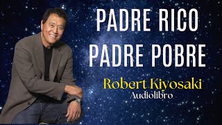 PADRE RICO PADRE POBRE  Robert Kiyosaki  Audiolibro  Cómo ganar más Dinero  Libertad Financiera [upl. by Ahsyad]