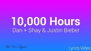 10000 Hours Lyrics  Justin Bieber amp Dan  Shay [upl. by Suzette578]