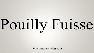 How To Say Pouilly Fuisse [upl. by Oyam376]