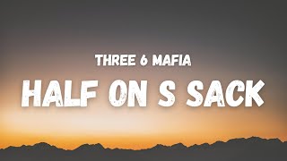 Three 6 Mafia  Half On s Sack Lyrics TikTok Song  half on a sack of some blow [upl. by Candra]