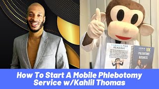 How To Start A Mobile Phlebotomy Service wKahlil Thomas [upl. by Elfreda]