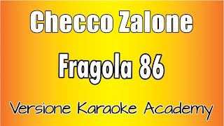 Checco Zalone  Fragola 86 Versione Karaoke Academy Italia [upl. by Aznerol110]