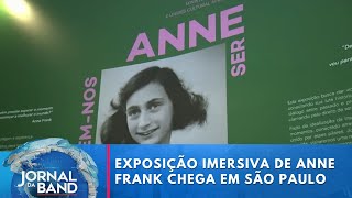 Exposição imersiva de Anne Frank chega em São Paulo  Jornal da Band [upl. by Leonelle]