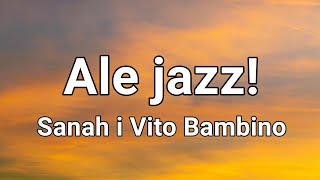 Sanah i Vito Bambino  Ale jazz Tekst [upl. by Hooge]