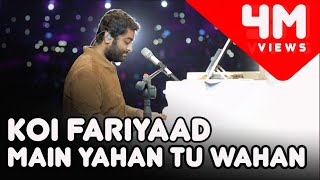 Koi Fariyaad  Arijit Singh Live  Main Yahan Tu Wahan [upl. by Celie]