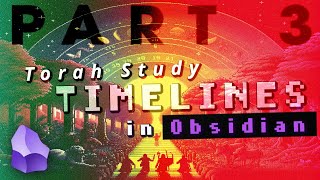 PART 3  Timelines  Obsidian for Torah Study  Beginners [upl. by Annayrb159]