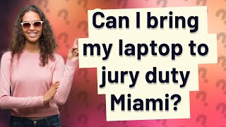 Can I bring my laptop to jury duty Miami [upl. by Marvel246]