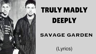 TRULY MADLY DEEPLY  SAVAGE GARDEN Lyrics  letssingwithme23 [upl. by Asante122]