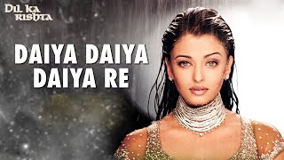 Daiya Daiya Daiya Re  Aankhon Se Chori Chori Izhaar Kiya Re  Dil Ka Rishta  Aishwarya Rai [upl. by Nivag]