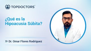 ¿Qué es la Hipoacusia Súbita Dr Omar Flores Rodríguez [upl. by Ecirted554]