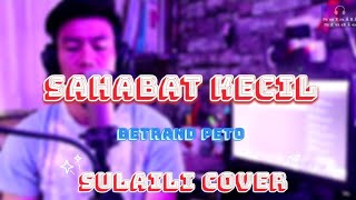 SAHABAT KECIL BETRAND PETO  Sulaili Cover [upl. by Alyal]