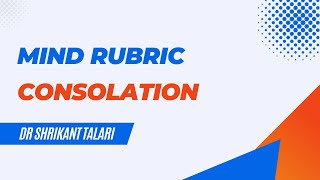 Mind Rubric  Consolation  Dr Shrikant Talari [upl. by Yecad]