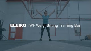 The Eleiko IWF Weightlifting Training Bar [upl. by Nilesoy138]