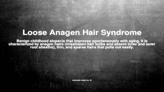 Medical vocabulary What does Loose Anagen Hair Syndrome mean [upl. by Algar]