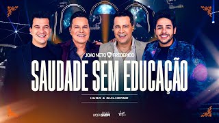 João Neto e Frederico part Hugo e Guilherme  Saudade Sem Educação DVD 25 ANOS  AO VIVO [upl. by Itnahsa]