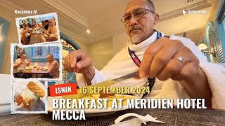 BREAKFAST AT MERIDIEN HOTEL MECCA [upl. by Nee]