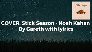 Stick Season  Noah Kahan COVER by Gareth  with LYRICS [upl. by Jerman]