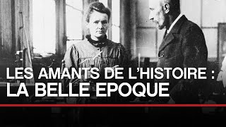 Les amants de l’histoire  La Belle Epoque  Toute LHistoire [upl. by Ange]