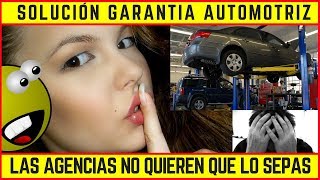 SOLUCIÓN GARANTIA AUTOMOTRIZ Las agencias no quieren que lo sepas [upl. by Akihc364]