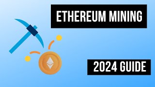 Ethereum Mining 101 The 2024 Guide [upl. by Bay]