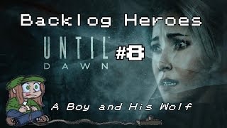 Backlog Heroes Play Until Dawn Part 8 A Boy and His Wolf [upl. by Newmark]