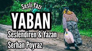 SESLİ YAZI Yaban  Seslendiren amp Yazan Serhan Poyraz  Müzik Mustafa Kabak [upl. by Ayekram329]