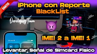 GRATIS✅ Levantar Señal iPhone Con BlackList❌ Bajar IMEI 2 a IMEI 1  Usar SimCard en Lista Negra [upl. by Tjaden]