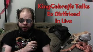 KingCobrajfs Talks Ex Gf In Live Part 2 [upl. by Okomot]