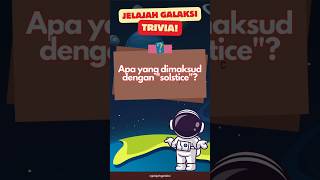 Trivia Astronomi Apa itu Solstice triviatime triviaquiz shorts [upl. by Alyakcim]