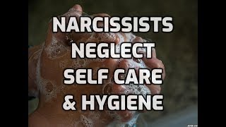 Narcissists Neglect Self Care amp Hygiene [upl. by Annoyek]