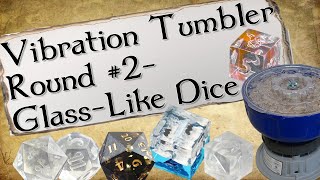 Glass Like Resin Dice  Vibration Tumbler Round 2 [upl. by Lily]