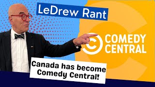 LeDrew Rant  Canada Has Become Comedy Central [upl. by Elem]