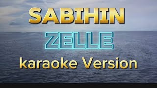 SABIHIN By ZELLE  KARAOKE VERSION SABIHIN [upl. by Friedlander]