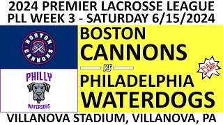 2024 PLL Week 3 Boston Cannons vs Philadelphia Waterdogs Full Game 61524 Premier Lacrosse League [upl. by Dolorita]