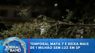 SP temporal mata 7 provoca caos e deixa mais de 1 milhão sem luz  Jornal da Band [upl. by Ailbert]